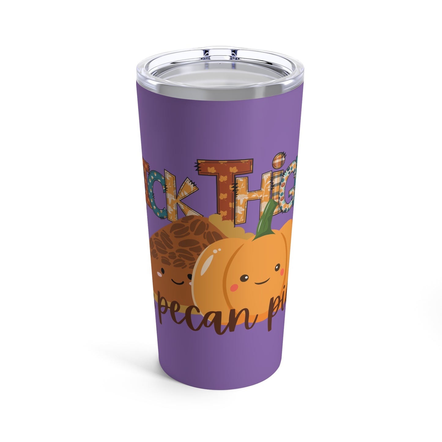 Thick thighs & pecan pies 20oz tumbler