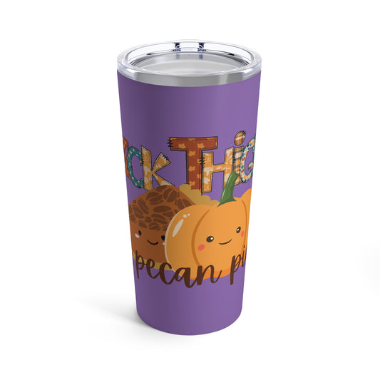 Thick thighs & pecan pies 20oz tumbler